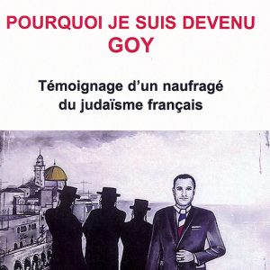 Pourquoi je suis devenu goy - Témoignage d'un naufragé du judaïsme français