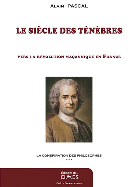 Le siècle des ténèbres – Vers la révolution maçonnique en France