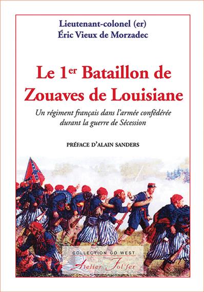 Le 1er Bataillon de Zouaves de Louisiane - Un régiment français dans l´armée confédérée durant la guerre de Sécession