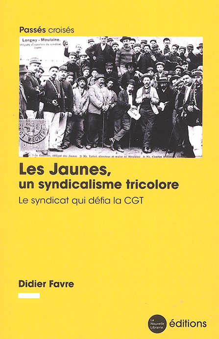 Les Jaunes, un syndicalisme tricolore - Le syndicat qui défia la CGT