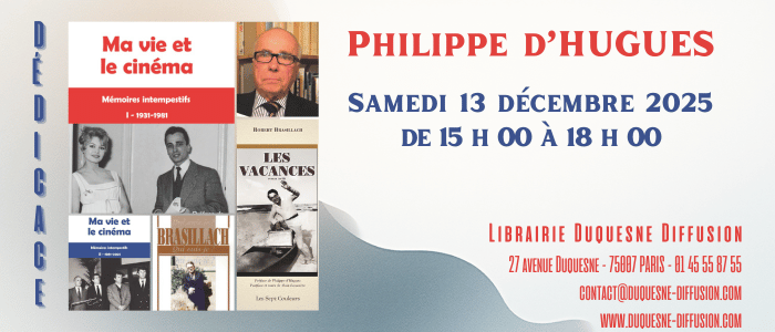 Dédicace de Philippe d'Hugues : Un inédit de Brasillach – Une vie avec le cinéma
