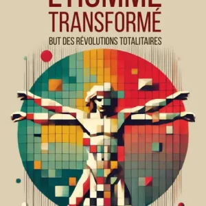 L'homme transformé - But des révolutions totalitaires