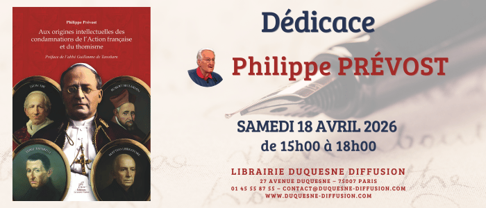 Dédicace de Philippe Prévost : "Aux origines intellectuelles des condamnations de l’Action française et du thomisme"